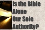 Is the Bible Alone Our Sole Authority?